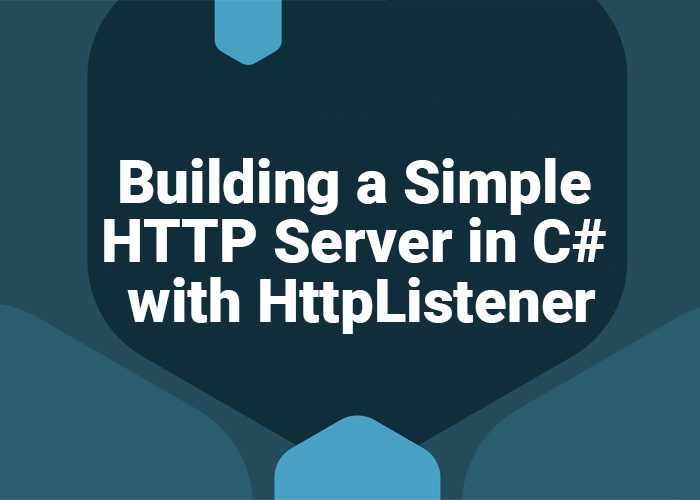 Building a Simple HTTP Server in C# with HttpListener